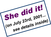 She did it! (On July 23rd, 2001...see details inside)